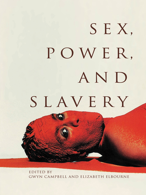 Title details for Sex, Power, and Slavery by Gwyn  Campbell - Available